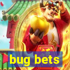 bug bets